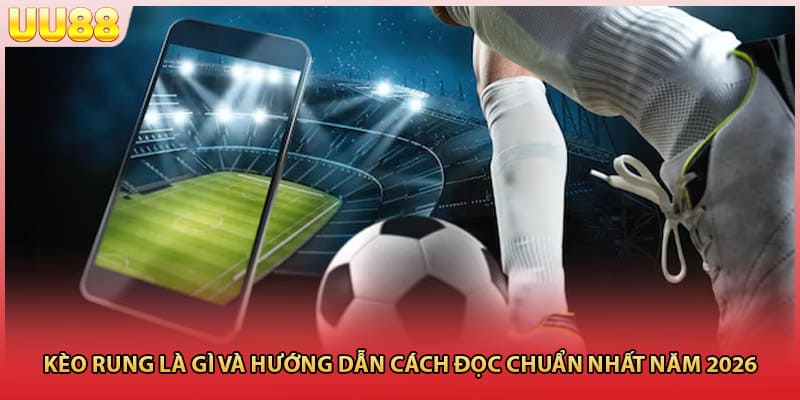 Kèo rung là gì